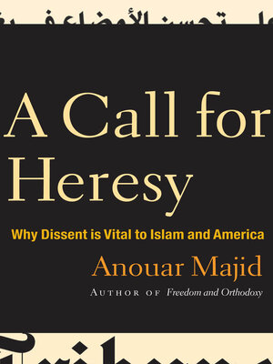 cover image of A Call for Heresy: Why Dissent Is Vital to Islam and America